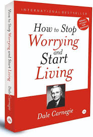 How To Stop Worrying And Start Living